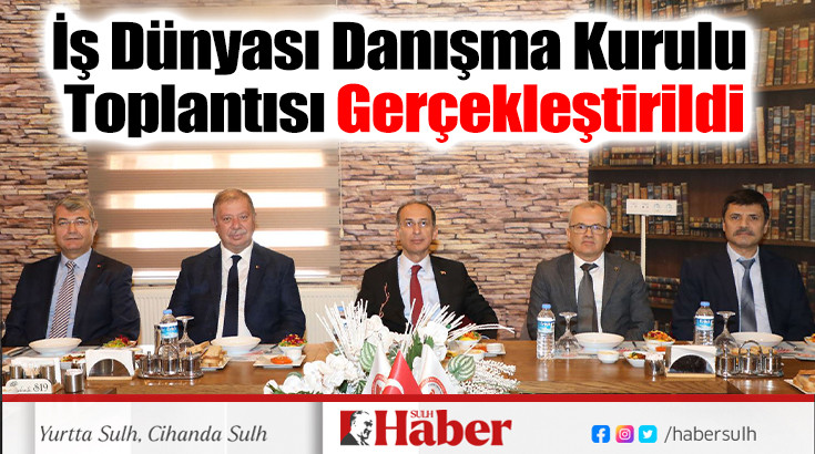 İş Dünyası Danışma Kurulu Toplantısı Gerçekleştirildi