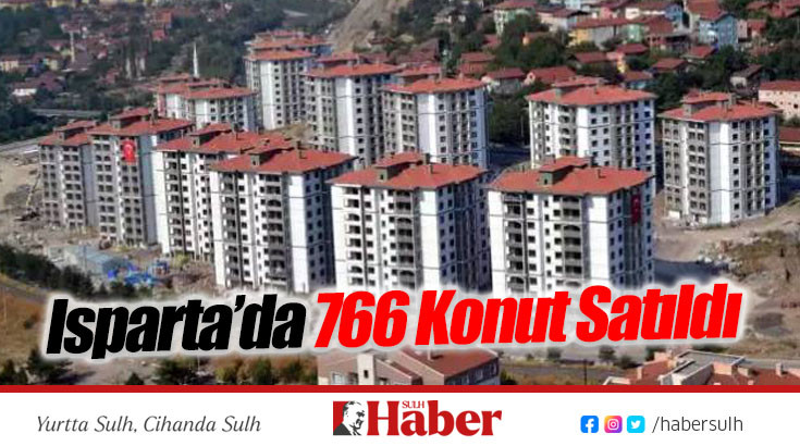 Isparta’da 766 Konut Satıldı