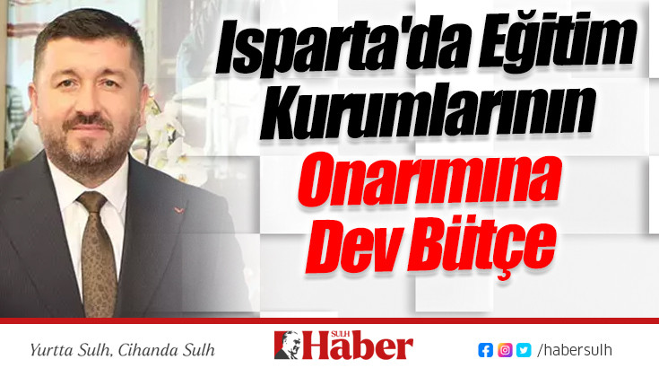 Isparta'da Eğitim Kurumlarının Onarımına Dev Bütçe