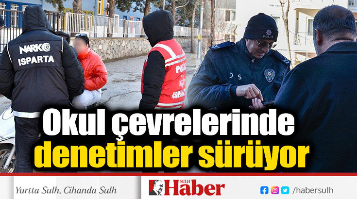 Isparta'da okul çevrelerinde denetimler sürüyor