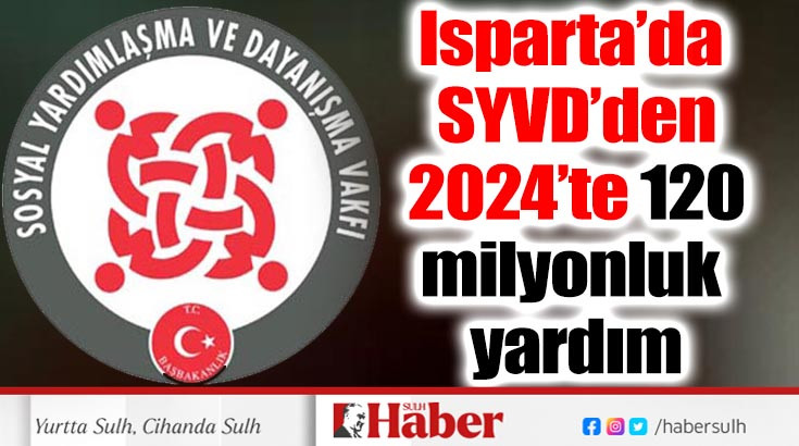 Isparta’da SYVD’den 2024’te 120 milyonluk yardım