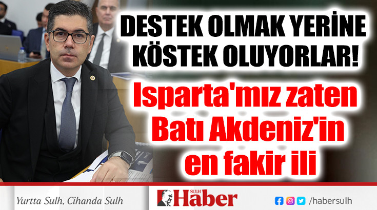 Isparta'mız zaten Batı Akdeniz'in en fakir ili