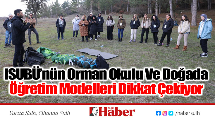 ISUBÜ’nün Orman Okulu Ve Doğada Öğretim Modelleri Dikkat Çekiyor