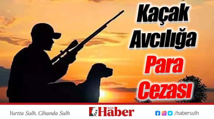 Kaçak Avcılığa Para Cezası