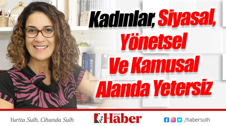 Kadınlar, Siyasal, Yönetsel Ve Kamusal Alanda Yetersiz