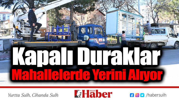 Kapalı Duraklar Mahallelerde Yerini Alıyor