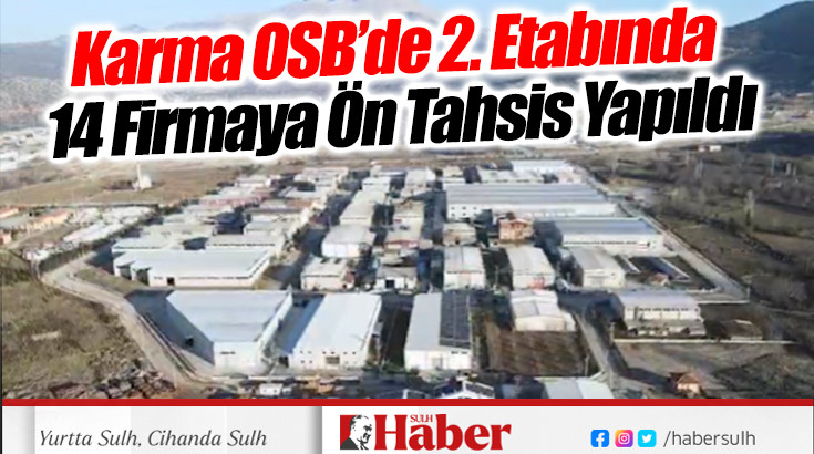 Karma OSB’de 2. Etabında 14 Firmaya Ön Tahsis Yapıldı