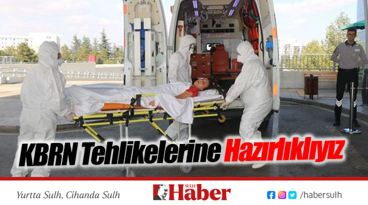 KBRN Tehlikelerine Hazırlıklıyız