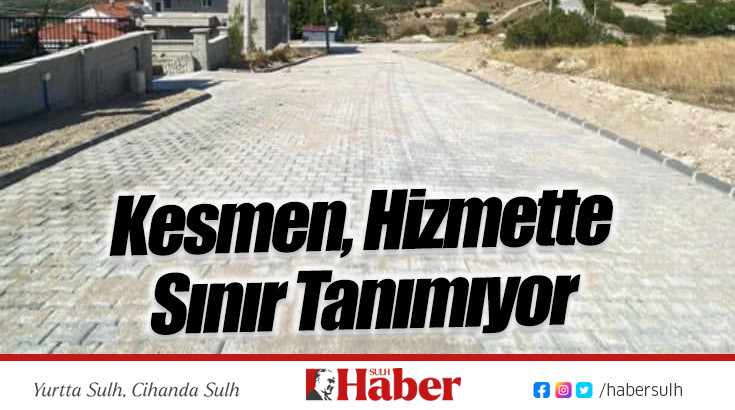 Kesmen, Hizmette Sınır Tanımıyor