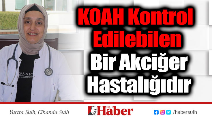 KOAH Kontrol Edilebilen Bir Akciğer Hastalığıdır