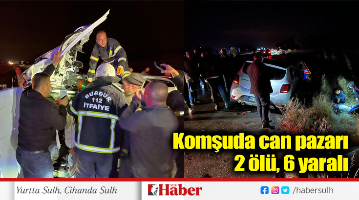 Komşuda can pazarı 2 ölü, 6 yaralı