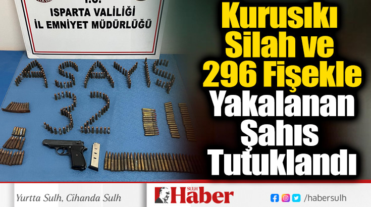 Kurusıkı Silah ve 296 Fişekle Yakalanan Şahıs Tutuklandı