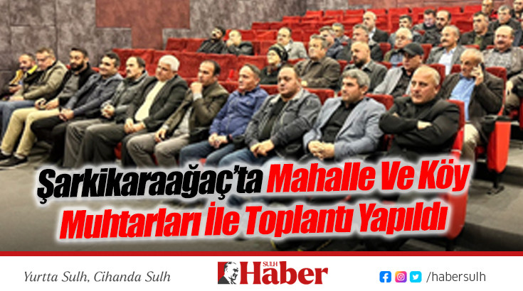 Mahalle Ve Köy Muhtarları İle Toplantı Yapıldı