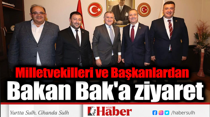 Milletvekilleri ve Başkanlardan Bakan Bak'a ziyaret