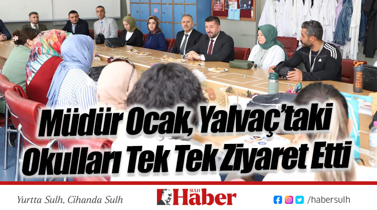 Müdür Ocak, Yalvaç’taki Okulları Tek Tek Ziyaret Etti