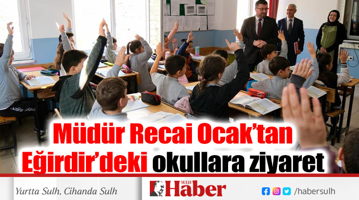 Müdür Recai Ocak’tan Eğirdir’deki okullara ziyaret 