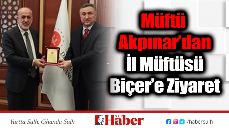 Müftü Akpınar’dan İl Müftüsü Biçer’e Ziyaret