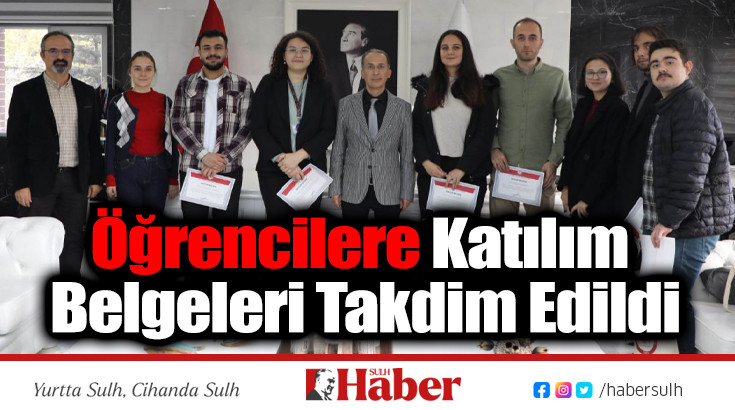 Öğrencilere Katılım Belgeleri Takdim Edildi