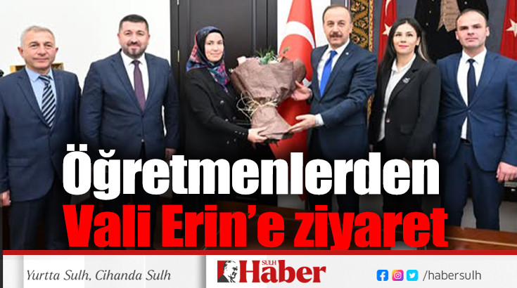 Öğretmenlerden Vali Erin’e ziyaret