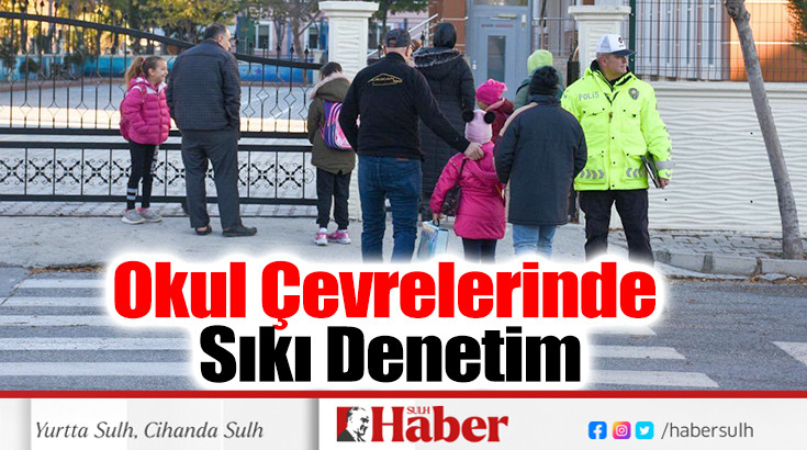 Okul Çevrelerinde Sıkı Denetim