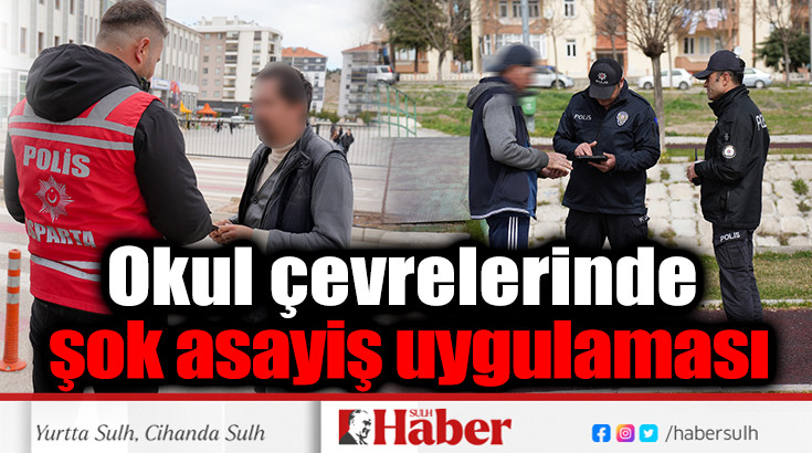 Okul çevrelerinde şok asayiş uygulaması