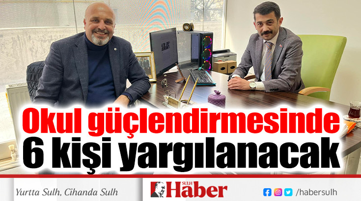 Okul güçlendirmesinde 6 kişi yargılanacak