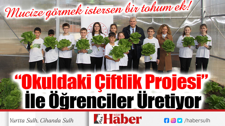 “Okuldaki Çiftlik Projesi” İle Öğrenciler Üretiyor