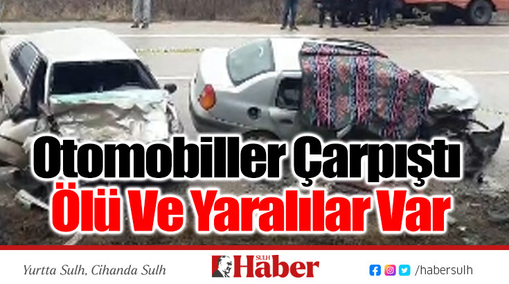 Otomobiller Çarpıştı Ölü Ve Yaralılar Var