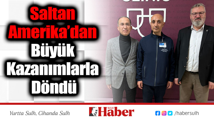 Saltan Amerika’dan Büyük Kazanımlarla Döndü