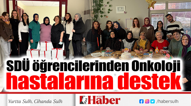 SDÜ öğrencilerinden Onkoloji hastalarına destek