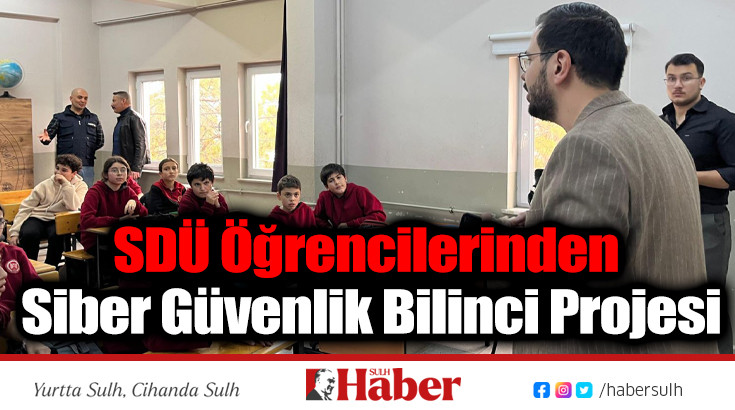 SDÜ Öğrencilerinden Siber Güvenlik Bilinci Projesi