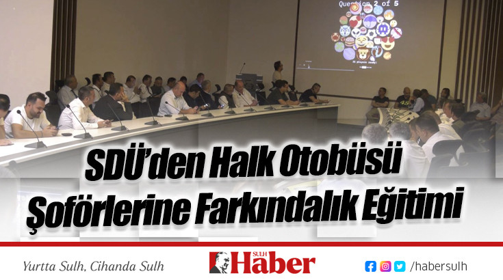 SDÜ’den Halk Otobüsü Şoförlerine Farkındalık Eğitimi