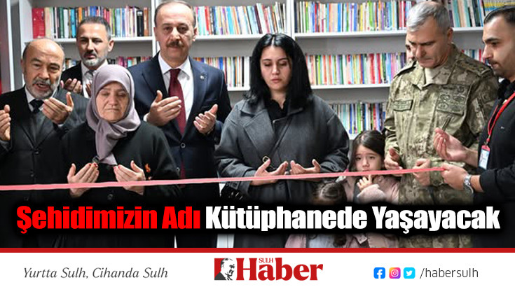 Şehidimizin Adı Kütüphanede Yaşayacak