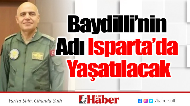 Şehit Baydilli’nin Adı Isparta’da Yaşatılacak