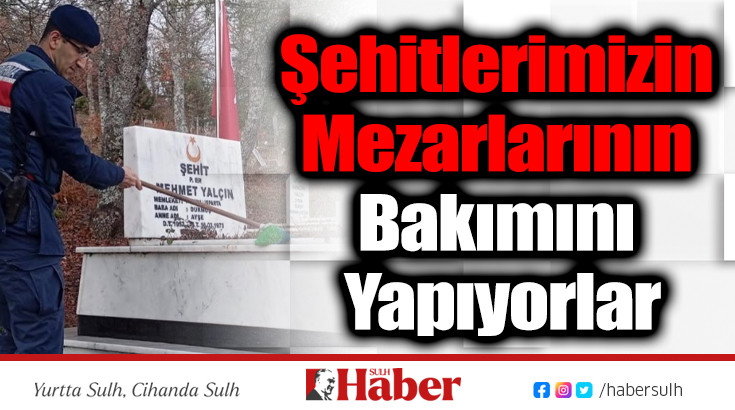 Şehitlerimizin Mezarlarının Bakımını Yapıyorlar