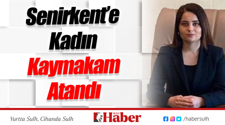 Senirkent'e Kadın Kaymakam Atandı