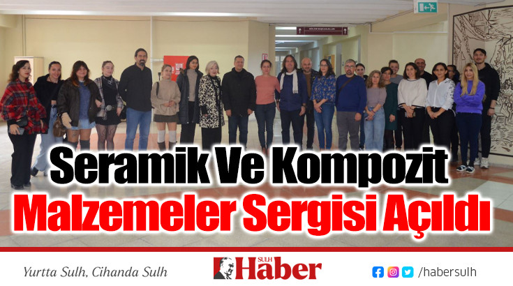 Seramik Ve Kompozit Malzemeler Sergisi Açıldı