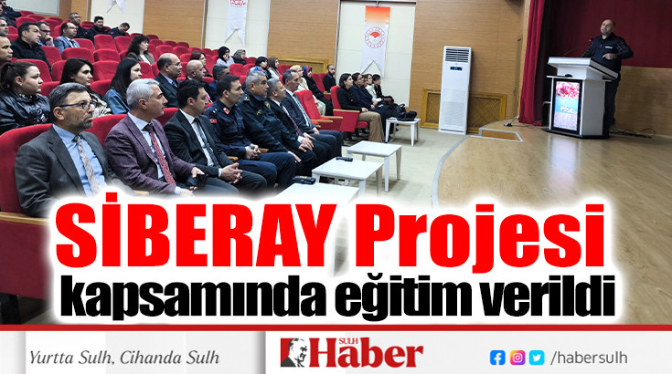 SİBERAY Projesi Kapsamında Eğitim Verildi