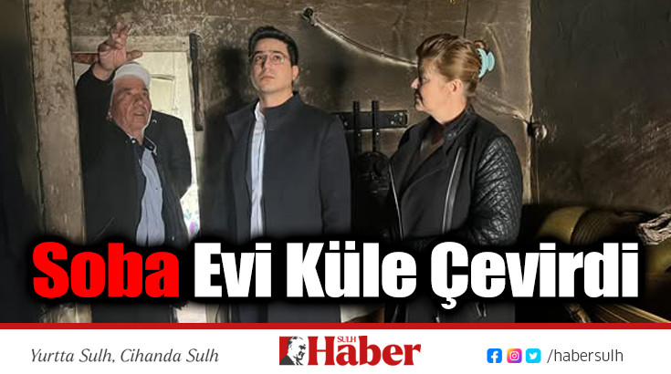 Soba Evi Küle Çevirdi