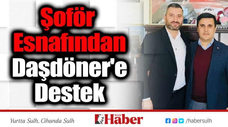 Şoför Esnafından Daşdöner'e Destek