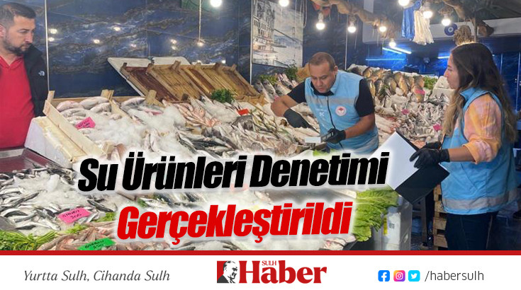 Su Ürünleri Denetimi Gerçekleştirildi