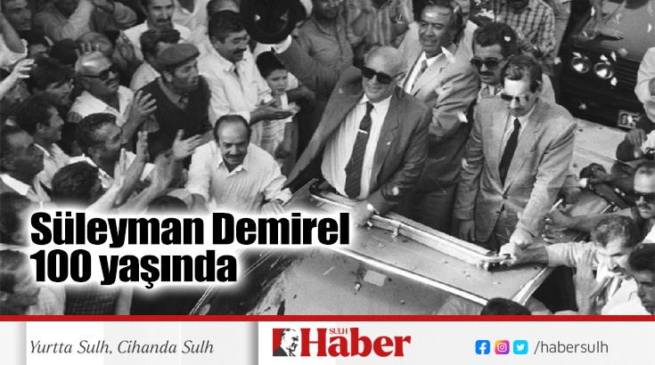 Süleyman Demirel 100 yaşında