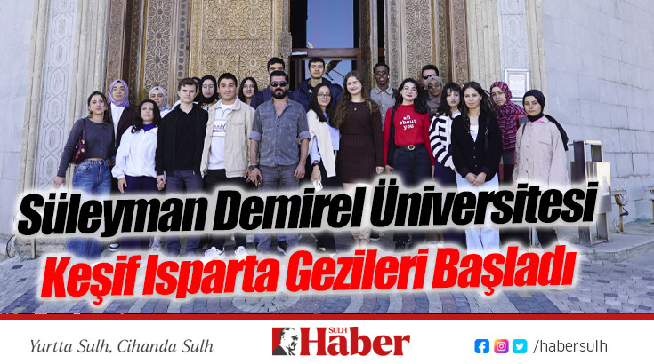 Süleyman Demirel Üniversitesi Keşif Isparta Gezileri Başladı