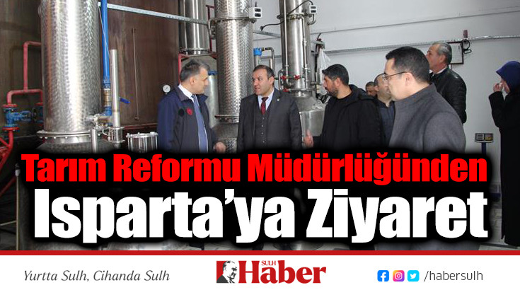 Tarım Reformu Genel Müdürlüğünden Isparta’ya Ziyaret