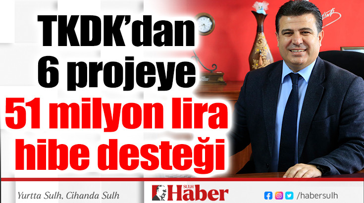 TKDK’dan 6 projeye 51 milyon lira hibe desteği