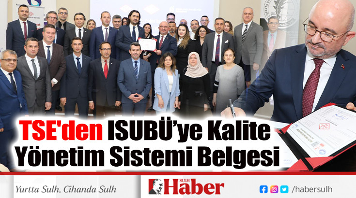 TSE'den ISUBÜ’ye Kalite Yönetim Sistemi Belgesi