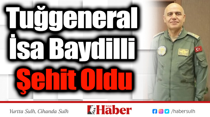 Tuğgeneral İsa Baydilli şehit oldu