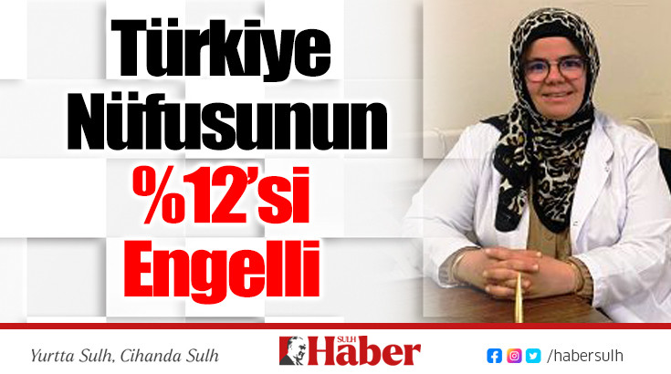 Türkiye Nüfusunun %12’sinin Engelli