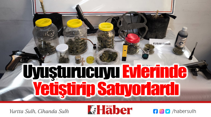 Uyuşturucuyu Evlerinde Yetiştirip Satıyorlardı