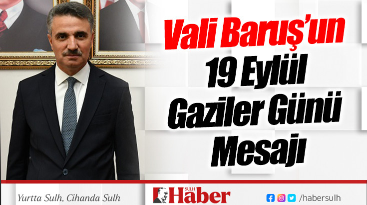 Vali Aydın Baruş’un 19 Eylül Gaziler Günü Mesajı